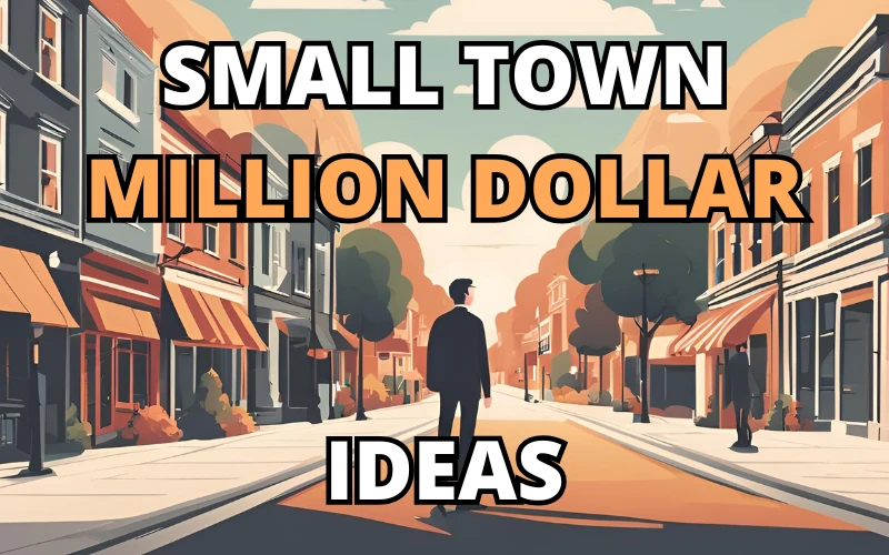unexpected business ideas from small towns